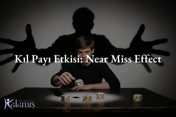 Kıl Payı Etkisi: Near Miss Effect