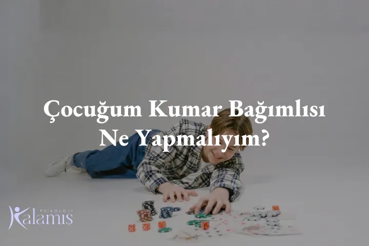 Çocuğum kumar bağımlısıysa ne yapmalıyım konulu psikoloji blog yazısı kapak görseli